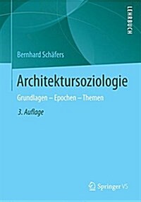 Architektursoziologie: Grundlagen - Epochen - Themen (Paperback, 3, 3., Aktualisier)