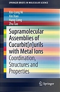 Supramolecular Assemblies of Cucurbit[n]urils with Metal Ions: Coordination, Structures and Properties (Paperback, 2015)
