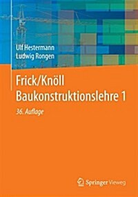 Frick/Kn?l Baukonstruktionslehre 1 (Hardcover, 36., Vollst. Ub)