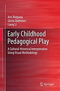 Early Childhood Pedagogical Play: A Cultural-Historical Interpretation Using Visual Methodology (Hardcover, 2015)