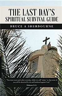 The Last Days Spiritual Survival Guide (Paperback)