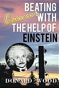 Beating Cancer with the Help of Einstein (Paperback)