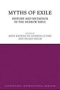 Myths of Exile : History and Metaphor in the Hebrew Bible (Hardcover)