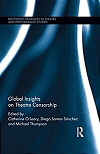 Global Insights on Theatre Censorship (Hardcover)