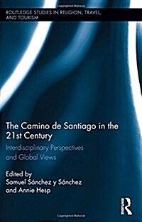The Camino de Santiago in the 21st Century : Interdisciplinary Perspectives and Global Views (Hardcover)