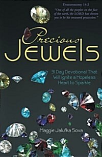 Precious Jewels: 31 Day Devotional That Will Ignite a Hopeless Heart to Sparkle (Paperback)