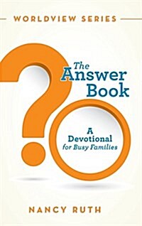 The Answer Book: A Devotional for Busy Families (Hardcover)