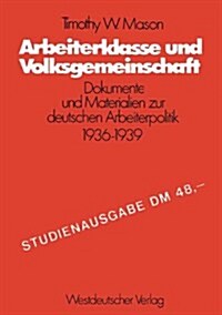 Arbeiterklasse Und Volksgemeinschaft: Dokumente Und Materialien Zur Deutschen Arbeiterpolitik 1936-1939 (Paperback, 1975)