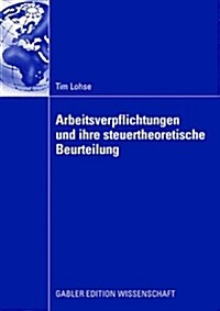 Arbeitsverpflichtungen Und Ihre Steuertheoretische Beurteilung (Paperback)