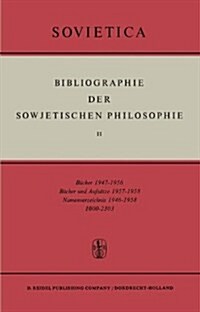 Bibliographie Der Sowjetischen Philosophie: B?her 1947-1956; B?her Und Aufs?ze 1957-1958; Namenverzeichnis 1946-1958 (Hardcover, 1959)
