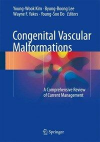 Congenital vascular malformations : [electronic resource] : a comprehensive review of current management