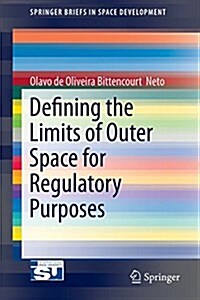 Defining the Limits of Outer Space for Regulatory Purposes (Paperback)