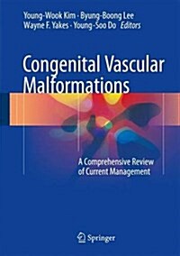 Congenital Vascular Malformations: A Comprehensive Review of Current Management (Hardcover, 2017)