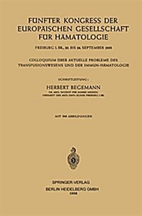 F?fter Kongress Der Europ?schen Gesellschaft F? H?atologie: Colloquium ?er Aktuelle Probleme Des Transfusionswesens Und Der Immun-H?atologie (Paperback, Softcover Repri)