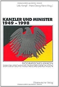 Kanzler Und Minister 1949 - 1998: Biografisches Lexikon Der Deutschen Bundesregierungen (Hardcover, Aufl)