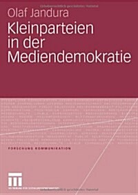 Kleinparteien in Der Mediendemokratie (Paperback)
