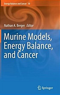 Murine Models, Energy Balance, and Cancer (Hardcover, 2015)