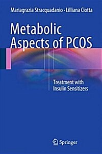 Metabolic Aspects of Pcos: Treatment with Insulin Sensitizers (Hardcover, 2015)