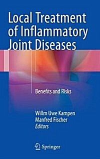 Local Treatment of Inflammatory Joint Diseases: Benefits and Risks (Hardcover, 2015)