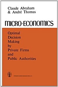 Micro-Economics: Optimal Decision-Making by Private Firms and Public Authorities (Hardcover, 1972)
