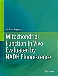 Mitochondrial Function in Vivo Evaluated by Nadh Fluorescence (Hardcover)