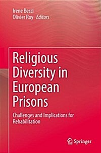 Religious Diversity in European Prisons: Challenges and Implications for Rehabilitation (Hardcover, 2015)
