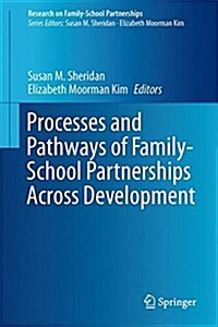 Processes and Pathways of Family-school Partnerships Across Development (Hardcover)