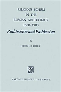 Religious Schism in the Russian Aristocracy 1860-1900 Radstockism and Pashkovism: Radstockism and Pashkovism (Hardcover, 1970)