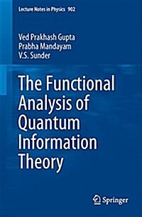 The Functional Analysis of Quantum Information Theory: A Collection of Notes Based on Lectures by Gilles Pisier, K. R. Parthasarathy, Vern Paulsen and (Paperback, 2015)
