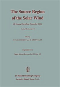 The Source Region of the Solar Wind: IX Lindau Workshop, November 1981 Invited Review Papers (Hardcover, 1982)