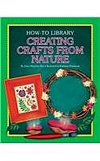 Creating Crafts from Nature (Library Binding)