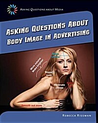 Asking Questions about Body Image in Advertising (Library Binding)