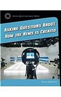 Asking Questions About How the News Is Created (Paperback)