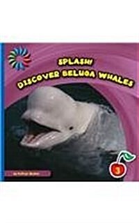 Discover Beluga Whales (Library Binding)