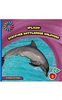 Discover Bottlenose Dolphins (Library Binding)