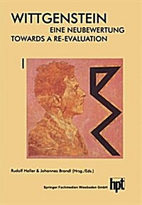 Wittgenstein -- Eine Neubewertung / Wittgenstein -- Towards a Re-Evaluation : Akten Des 14. Internationalen Wittgenstein-Symposiums Feier Des 100. Geb (Paperback, 1990 ed.)