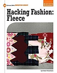 Hacking Fashion: Fleece (Library Binding)