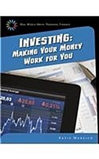 Investing: Making Your Money Work for You (Library Binding)