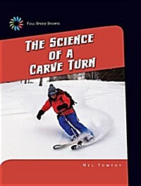 The Science of a Carve Turn (Library Binding)