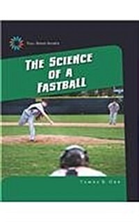 The Science of a Fastball (Library Binding)
