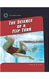 The Science of a Flip Turn (Library Binding)