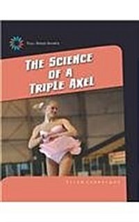 The Science of a Triple Axel (Library Binding)