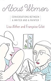 About Women: Conversations Between a Writer and a Painter (Hardcover, Deckle Edge)