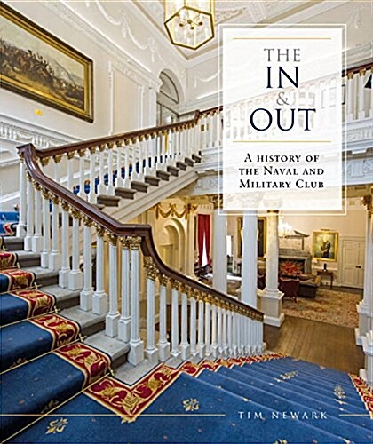 The In & Out : A History of the Naval and Military Club (Hardcover)