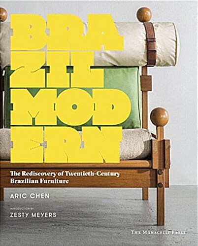 Brazil Modern: The Rediscovery of Twentieth-Century Brazilian Furniture (Hardcover)