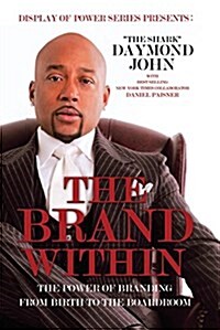The Brand Within: The Power of Branding from Birth to the Boardroom (Hardcover)