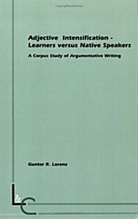 Adjective Intensification - Learners Versus Native Speakers (Paperback)