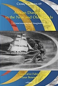 African Diasporas in the New and Old Worlds: Consciousness and Imagination (Hardcover)