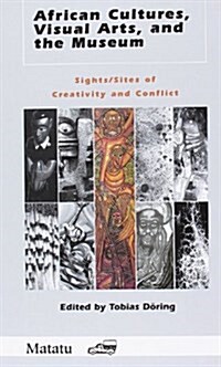 African Cultures, Visual Arts, and the Museum (Hardcover)