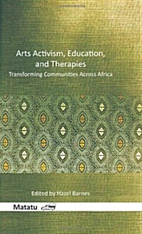 Arts Activism, Education, and Therapies: Transforming Communities Across Africa (Hardcover)